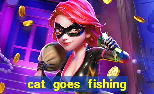 cat goes fishing free download